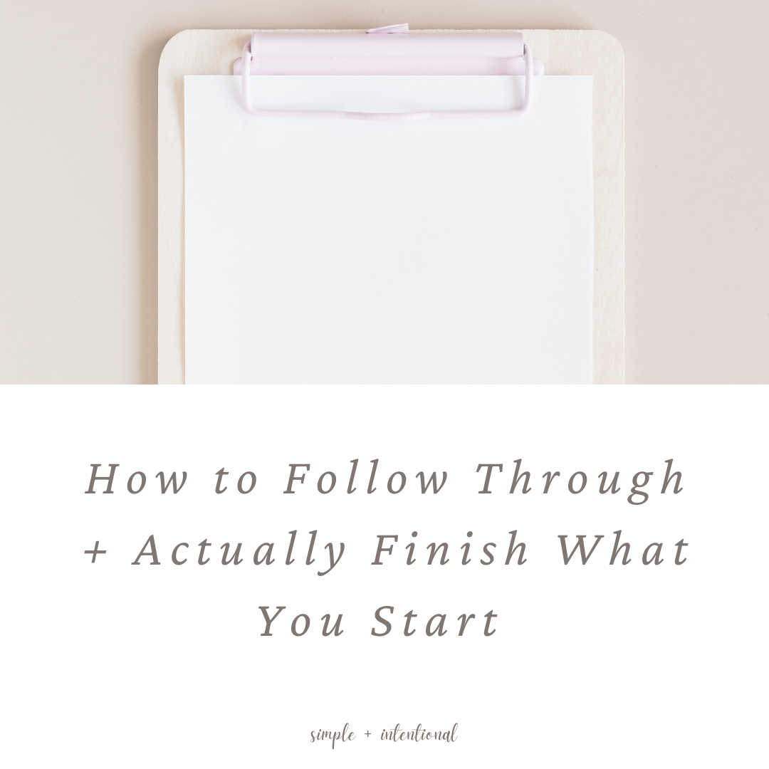 simple intentional, how to follow through, finish what you start