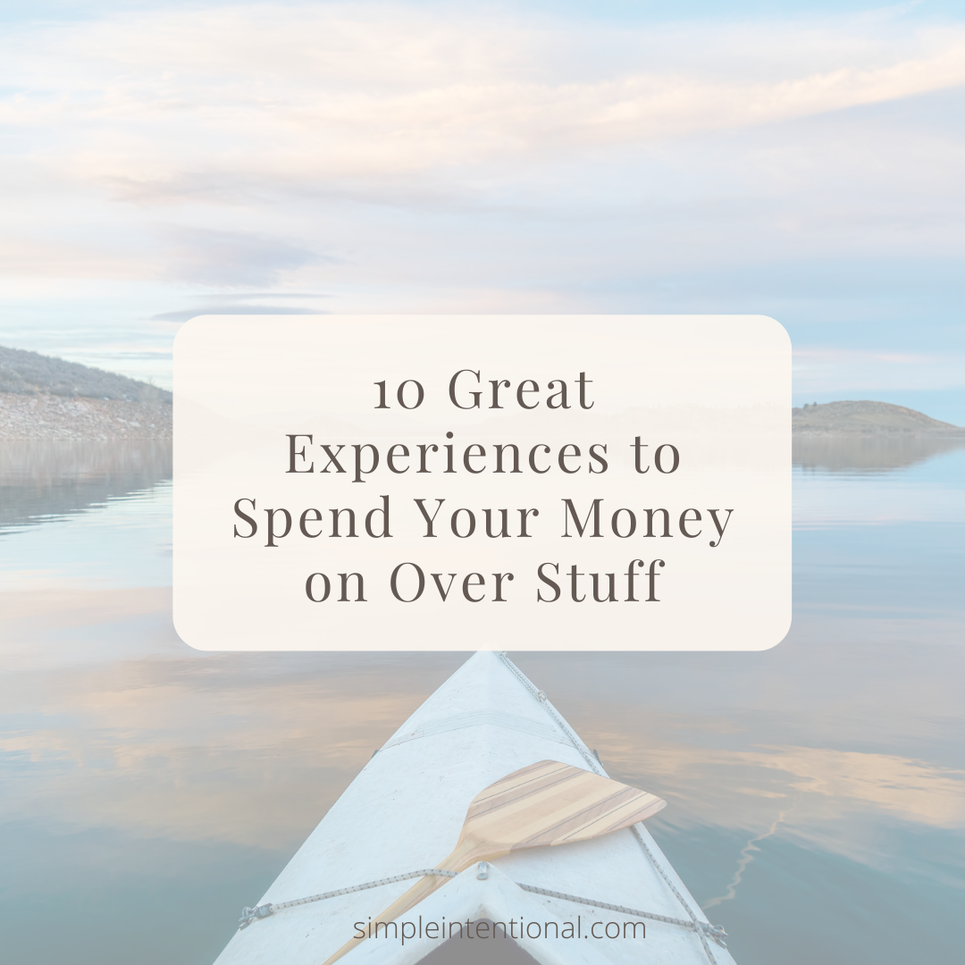 experiences over things, experiences over stuff